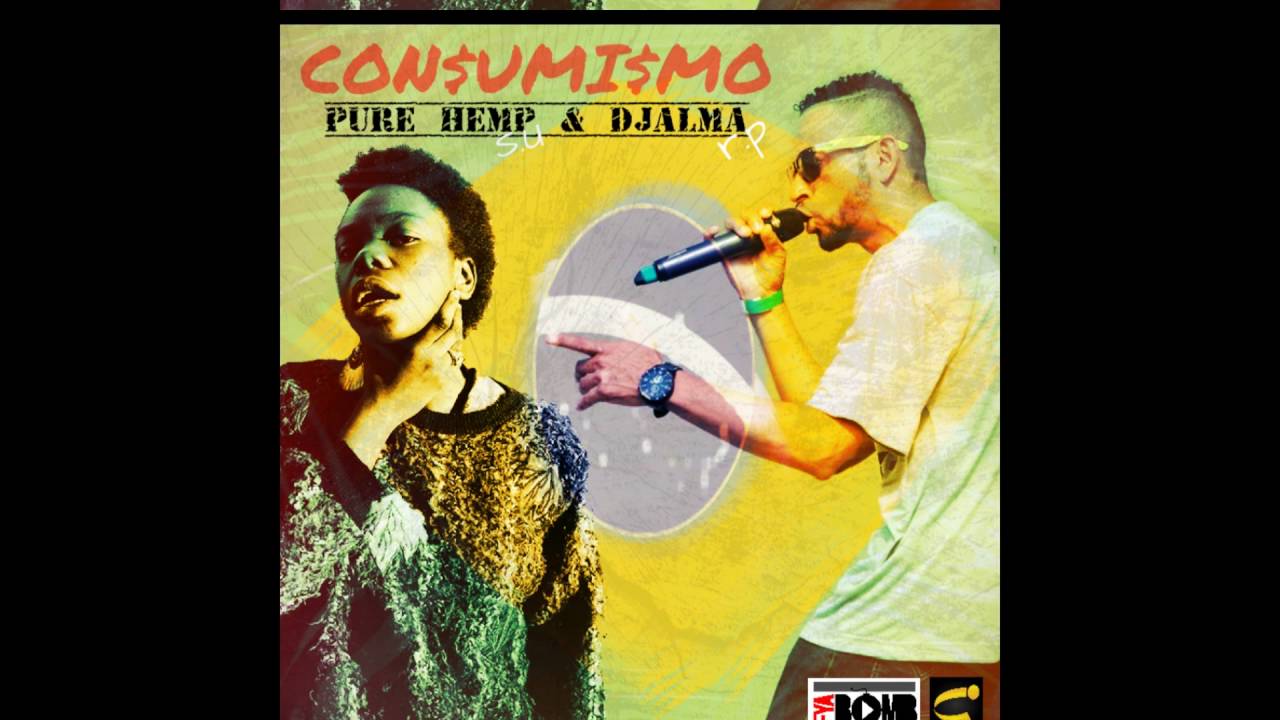Con$umi$mo - Pure Hemp & Djalma - (Prod. Dabliueme FYABOMB)