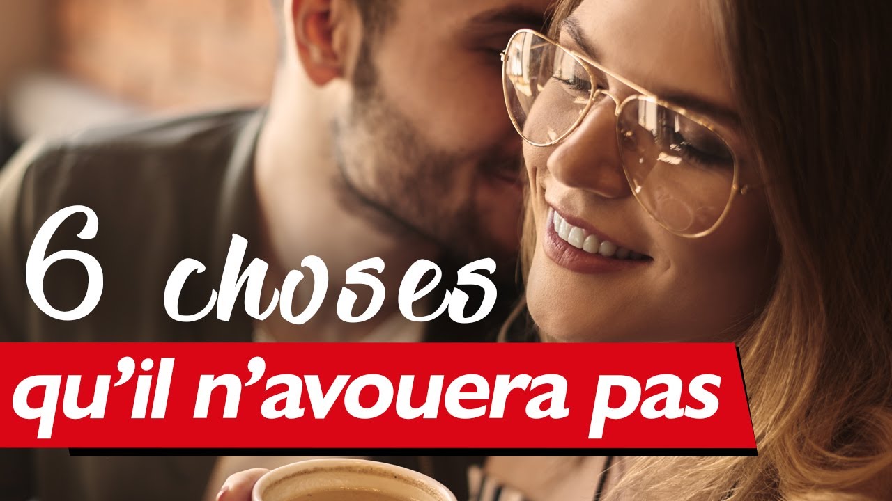 6 Choses qu'un homme ne révélera JAMAIS