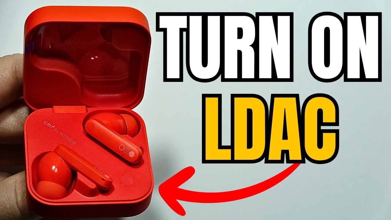 CMF Buds Pro 2: How to Enable LDAC Audio Codec