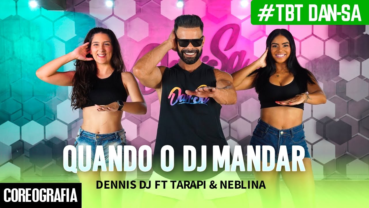 Quando o Dj Mandar - Dennis Dj ft Tarapi & Neblina - Dan-Sa / Daniel Saboya (Coreografia)
