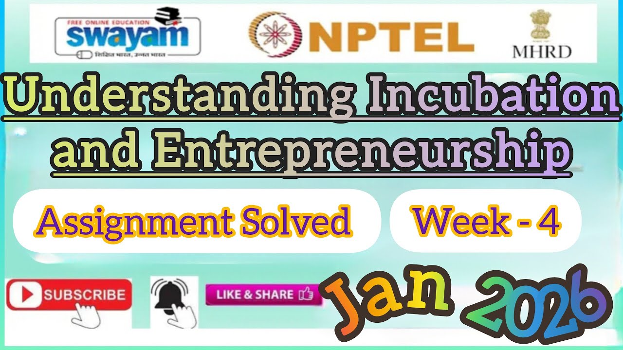 Understanding Incubation and Entrepreneurship Week 4 Assignment Answer#NPTELASSIGNMENTS#January2026 