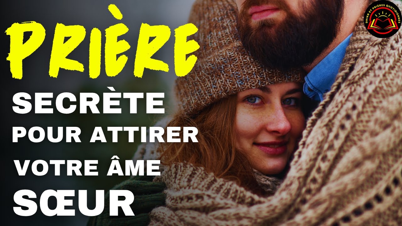 La prière secrète pour attirer l'âme sœur qui vous aime
