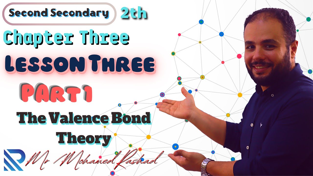 Chemistry For Second Secondary | Lesson 3 Part 1 : The Valence Bond Theory.