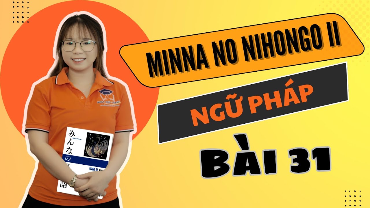 Ngữ pháp Minna no Nihongo 2 - Bài 31 - | Học tiếng Nhật cơ bản N4 miễn phí
