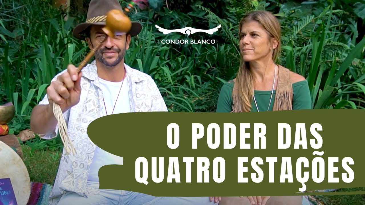 Dicas Xamânicas | O Poder das quatro Estações | Condor Blanco