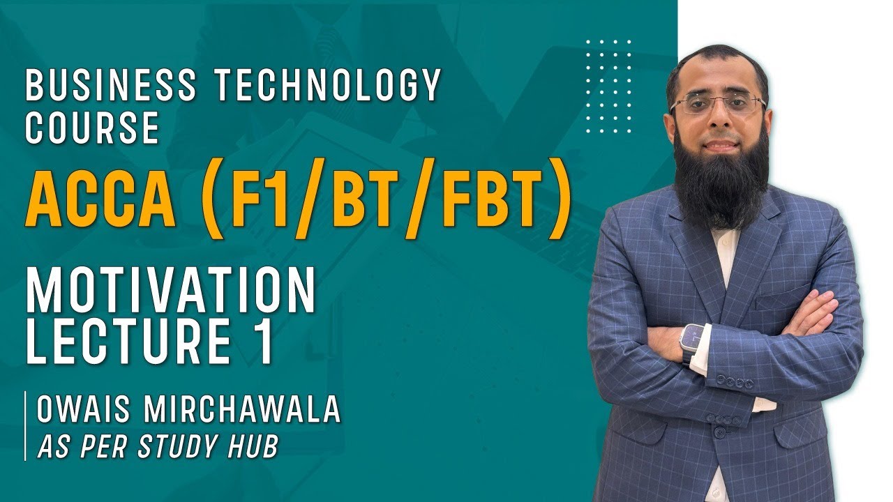 ACCA F1 (Business Technology) | Motivation Lecture 1 by Owais Mirchawala | As per Study Hub