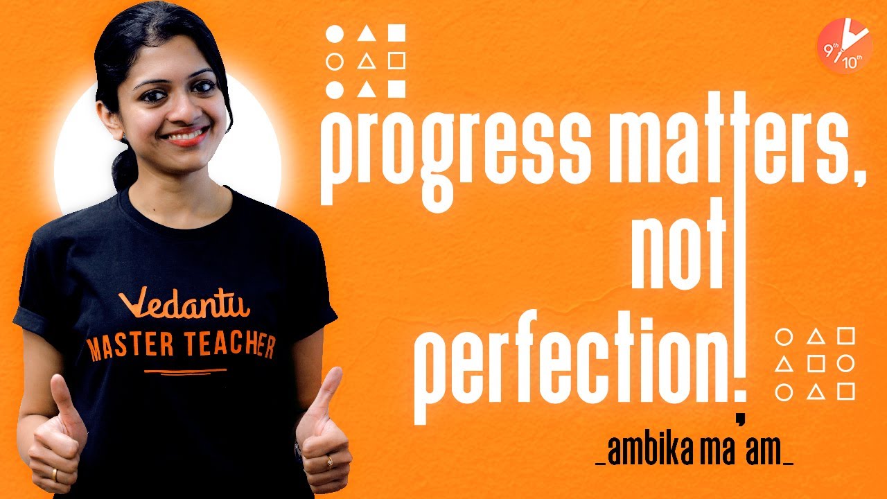 Progress Matters Not Perfection | Motivation On Progress Vs Perfection By Ambika Mam | Vedantu 9&10