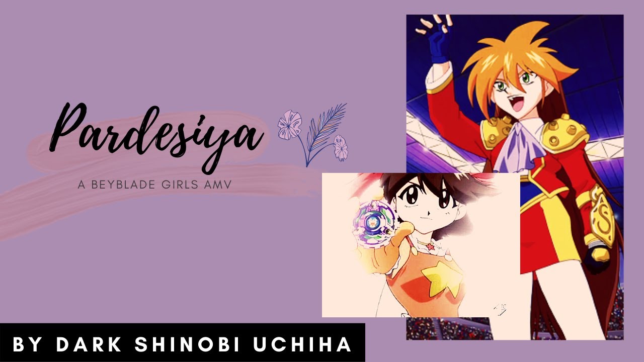 Pardesiya (Remix): Beyblade Girls Hindi AMV | Beyblade