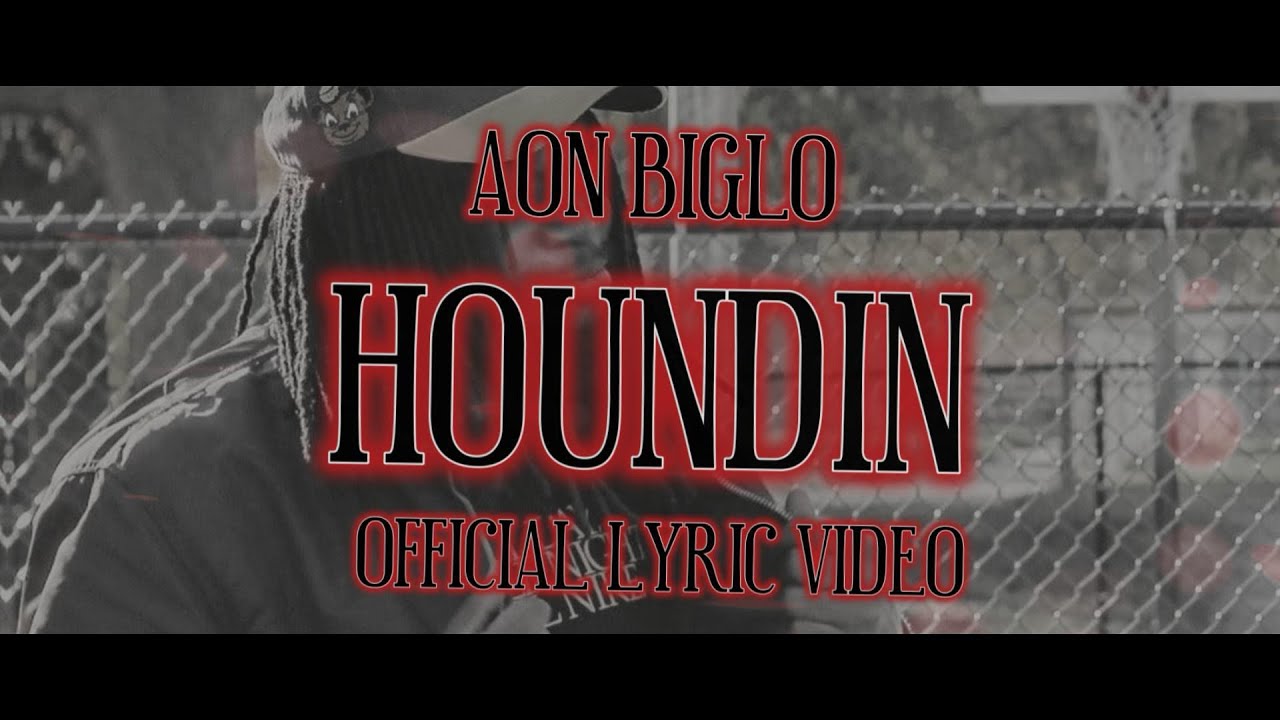 AON BigLo "Houndin" (OFFICIAL LYRIC VIDEO) ​⁠made by 