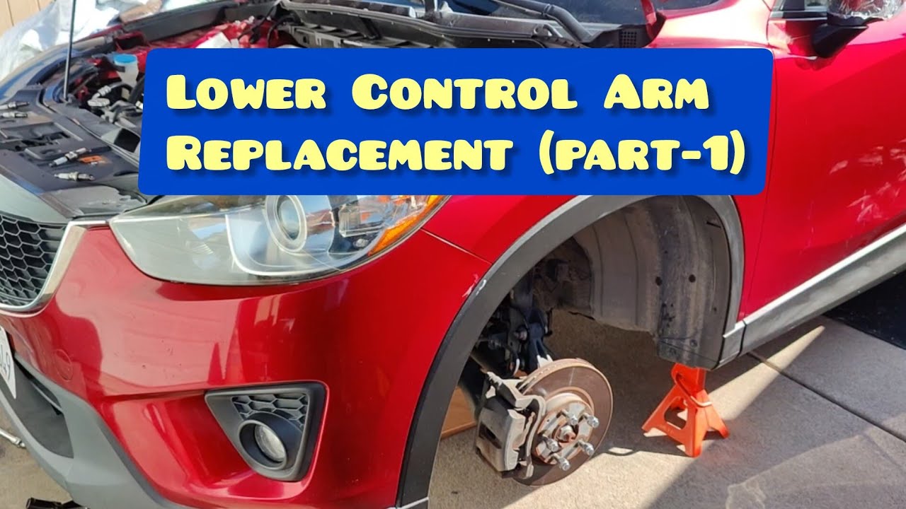 Mazda cx-5 : How To Replace Front Lower Control Arm On 2013 & up cx5 (Part-1 of 2)