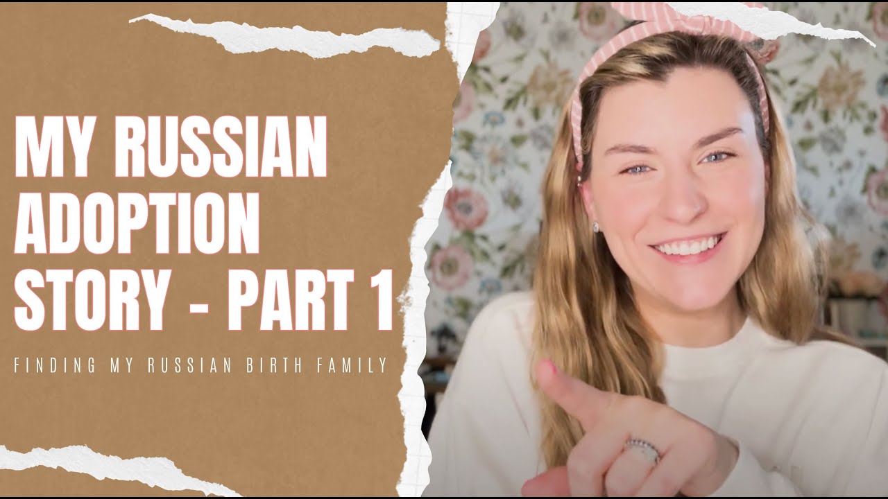 MY RUSSIAN ADOPTION STORY PT. 1: MY SEARCH FOR MY RUSSIAN BIRTH FAMILY | KATIE BIZANOVICH