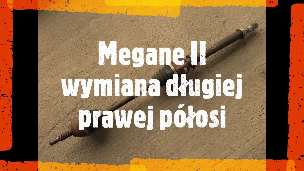Megane II wymiana prawej półosi