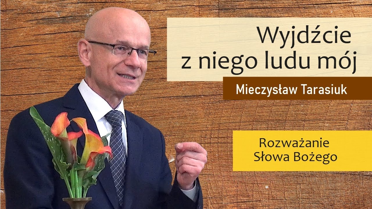 Wyjdźcie z niego ludu mój - Mieczysław Tarasiuk [12.10.2024]