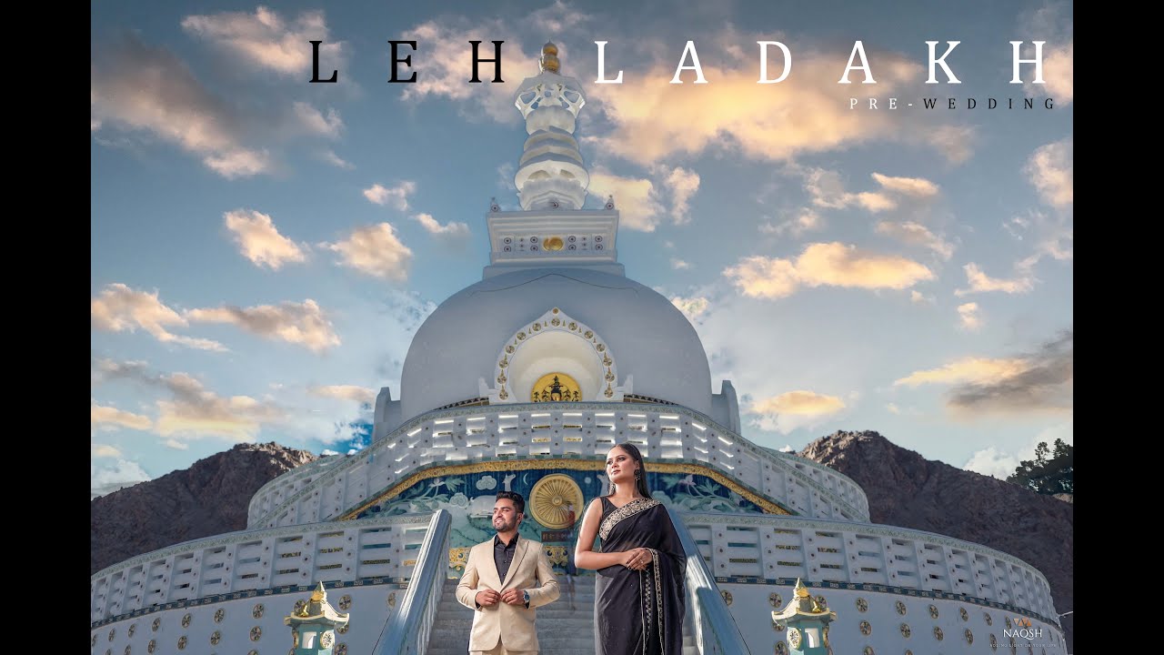 LEH LADAKH  Prewedding shoot / NAQSHPHOTOGRAPHY / 2021