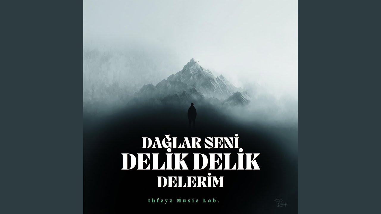 Dağlar Seni Delik Delik Delerim