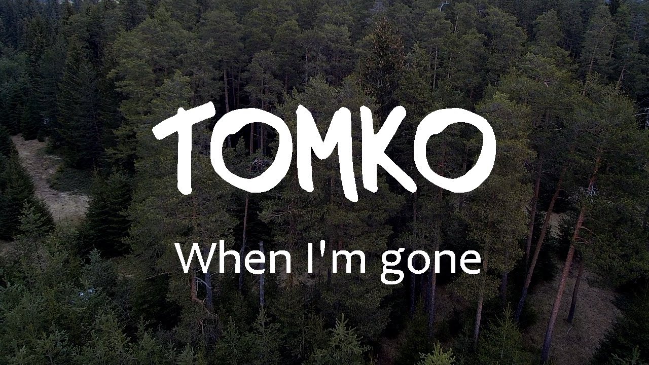 Tomko - When I'm gone