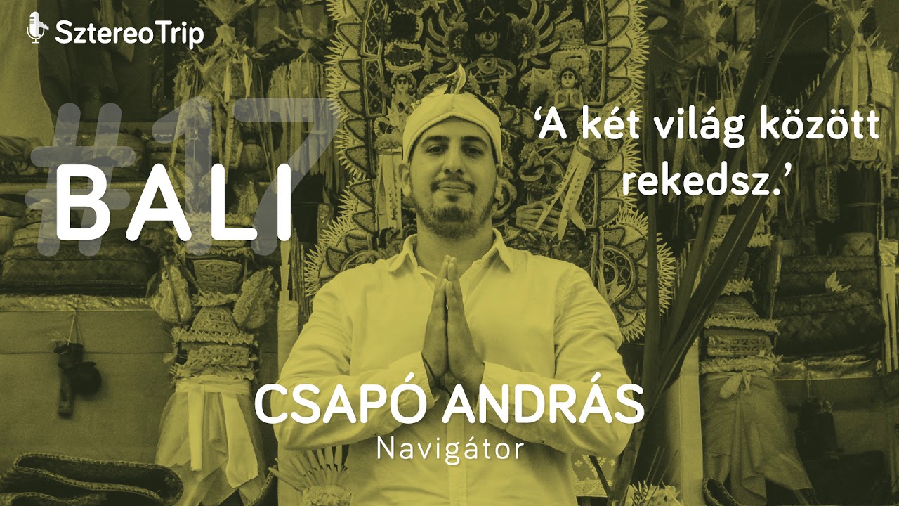 #17  Csap&oacute; Andr&aacute;s-Navig&aacute;tor-Bali:&bdquo;Aki ezt az ad&aacute;st meghallgatja, ne haszn&aacute;ljon műanyag sz&iacute;v&oacute;sz&aacute;lat.&rdquo;