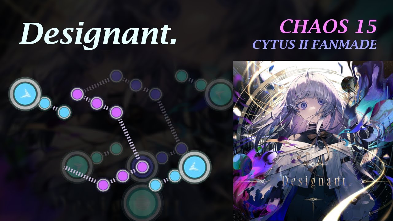 Designant. [Cytus II Fanmade] CHAOS 15+