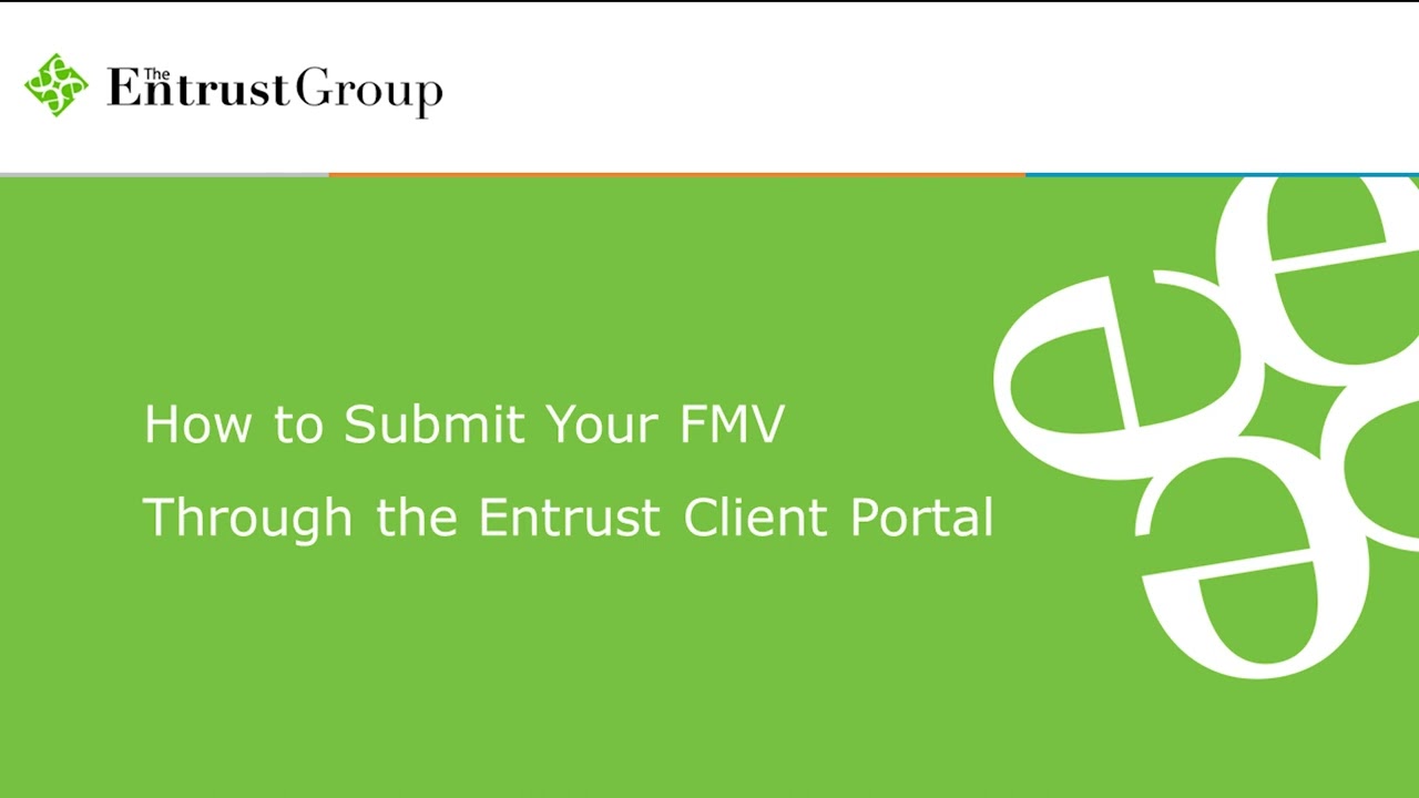 Entrust Client Tutorial - How to Submit Your Fair Market Valuation Through the Entrust Client Portal
