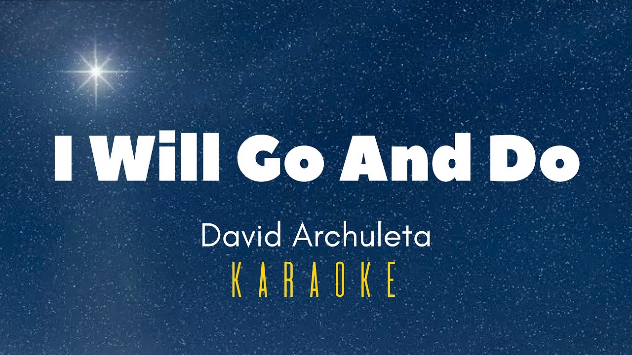 I Will Go And Do - David Archuleta (EFY Karaoke) LDS