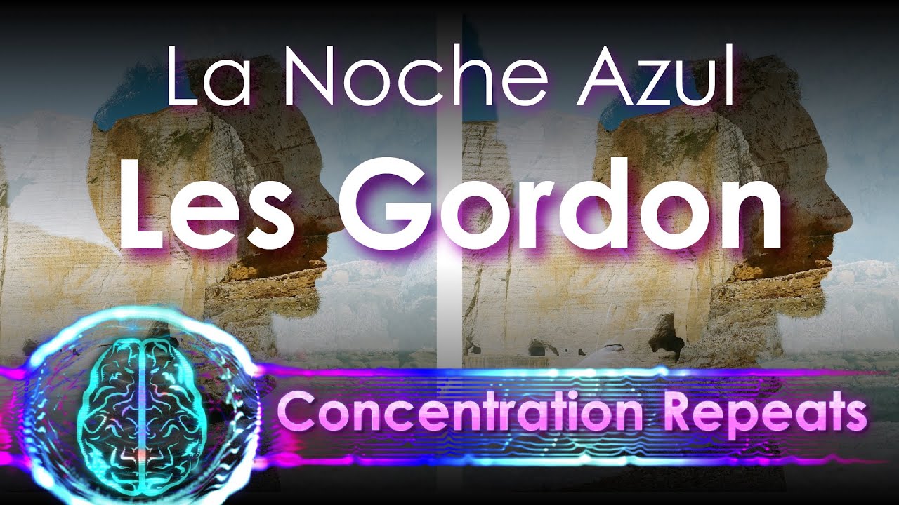 Les Gordon - La Noche Azul - Concentration Repeat