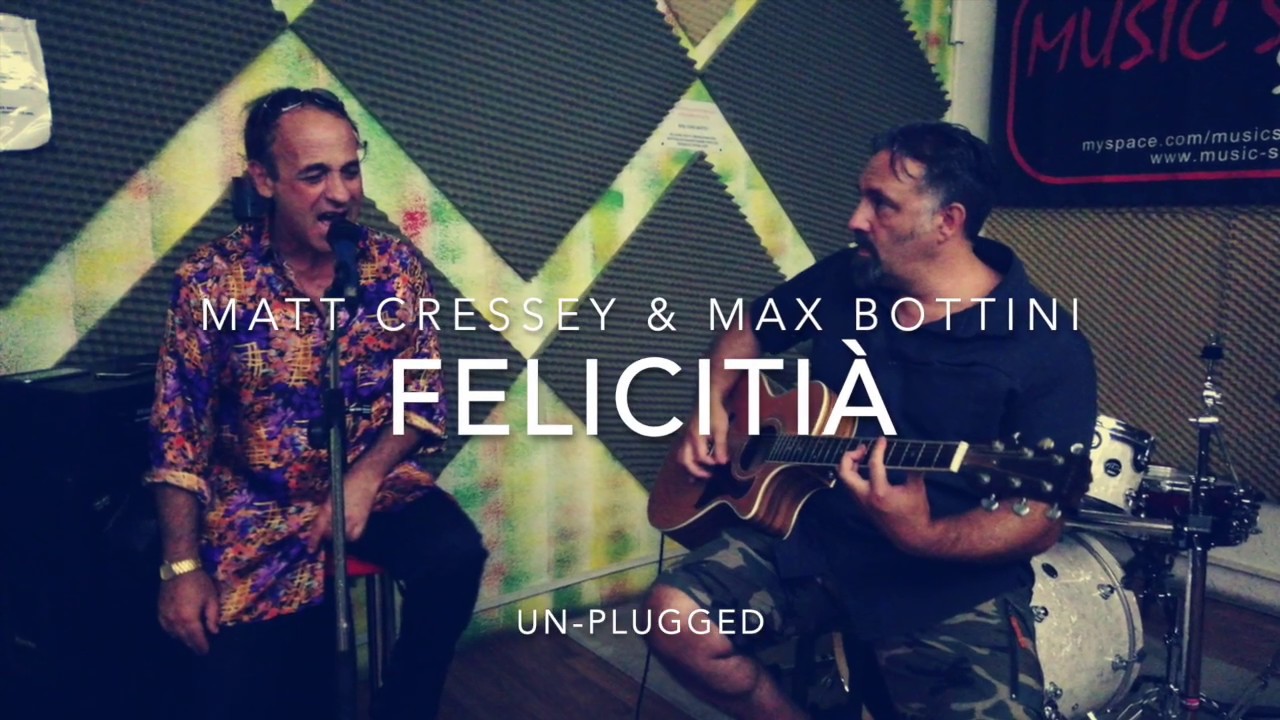 Felicit&agrave; - Unplugged - Matt Cressey & Max Bottini