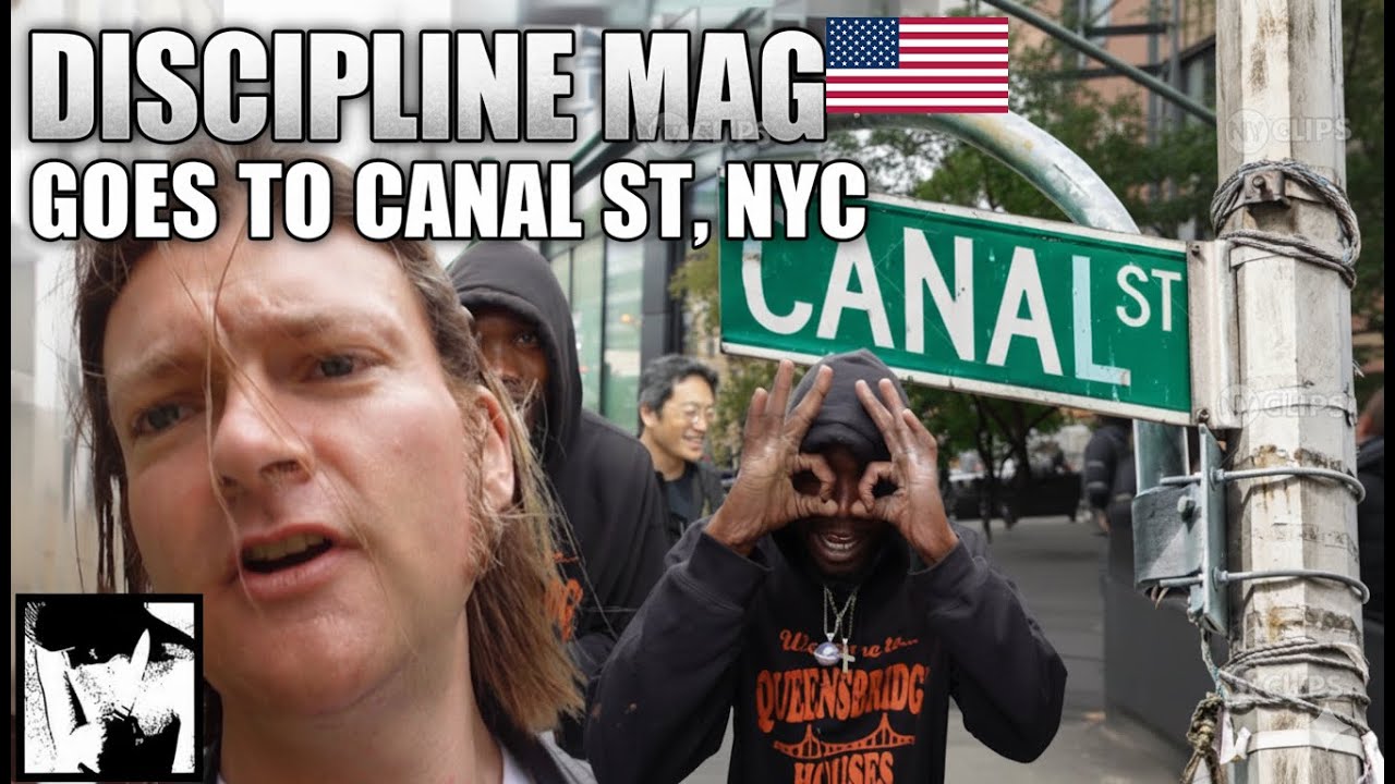 Canal St, NYC: Discipline Mag Investigates The Hustle