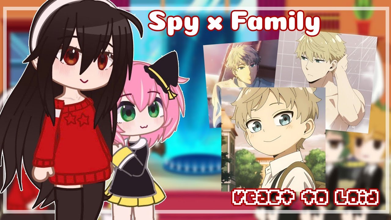 [GCMM] Spy X Family React to Loid Foger // Gacha React // {1/?} By: Timichan