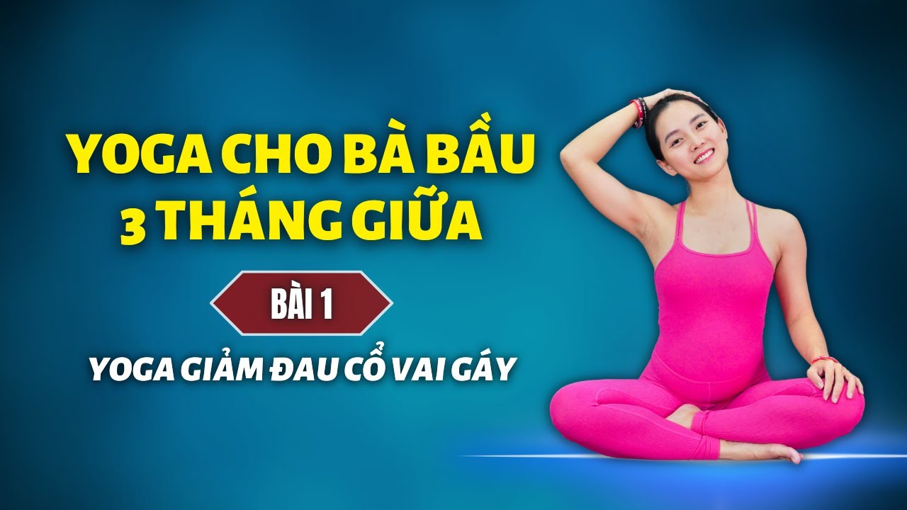 Yoga cho bà bầu 3 tháng giữa - Bài 1: YOGA GIẢM ĐAU VAI GÁY CHO MẸ BẦU | Cô Na Yoga