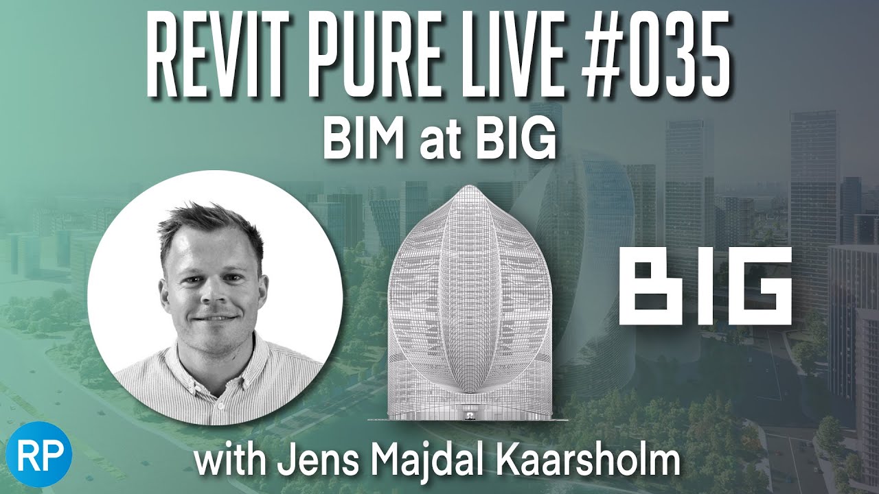Revit Pure Live #035 - BIM at BIG with Jens Majdal Kaarsholm