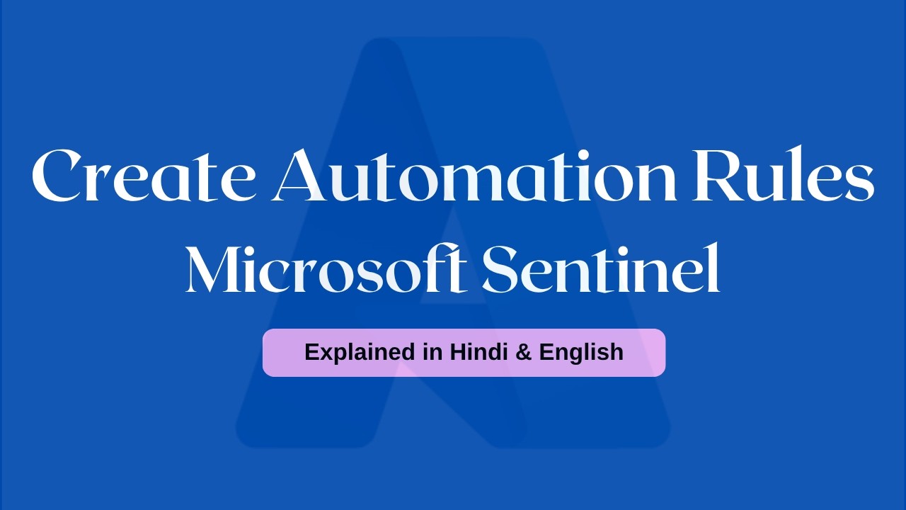 How to Create Automation Rules in Microsoft Sentinel | Explained in Hindi English 