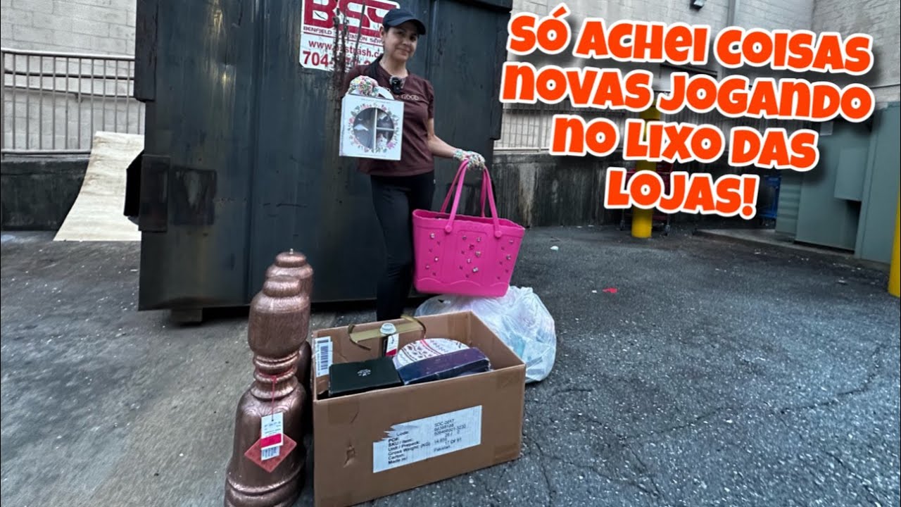 Só achei coisas novas jogadas no lixo das lojas!