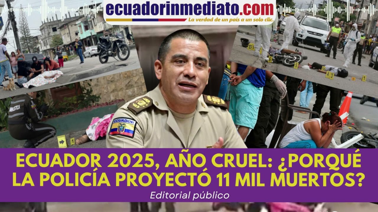 ECUADOR 2025, A&Ntilde;O CRUEL: &iquest;PORQU&Eacute; LA POLIC&Iacute;A PROYECT&Oacute; 11 MIL MUERTOS?