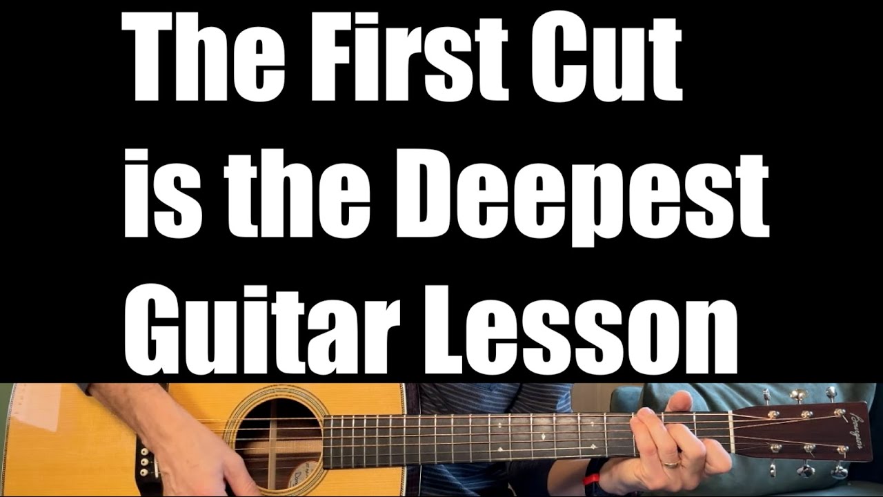 How To Play The First Cut is the Deepest (Rod Stewart, Cat Stevens, Sheryl Crow) - Guitar Lesson