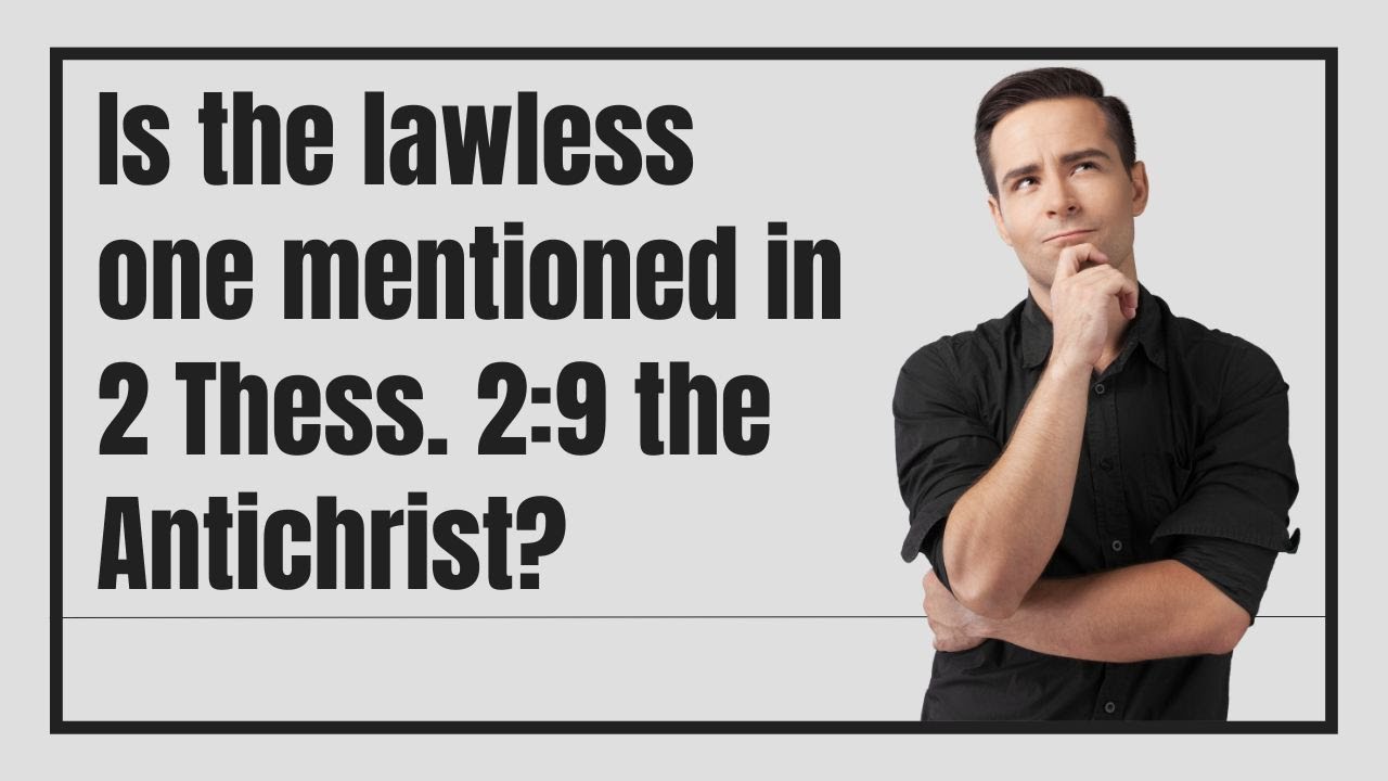Is the Lawless One in 2 Thessalonians 2:9 the Antichrist?