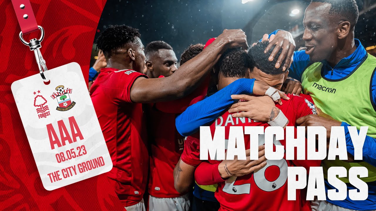 MATCHDAY PASS | NOTTINGHAM FOREST 4-3 SOUTHAMPTON | EXCLUSIVE BEHIND THE SCENES