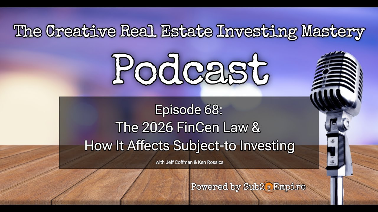 The 2026 FinCen Law & How It Affects Subject-to Investing
