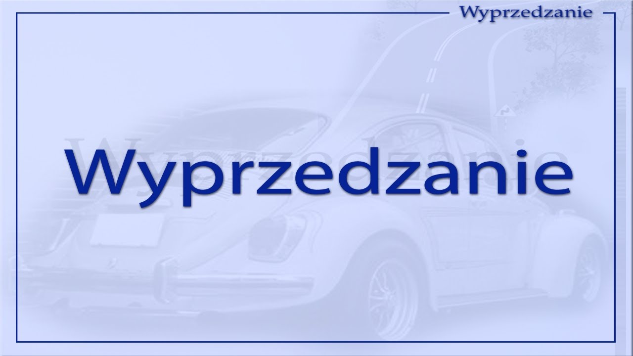 WYPRZEDZANIE Pełny temat z programu  „Nauka Jazdy Abes”