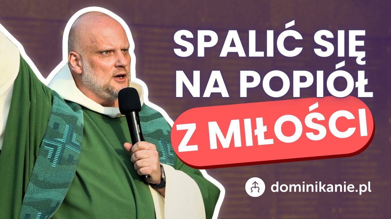 Spalić się na popiół z miłości ✣ Adam Szustak OP @Langusta na palmie