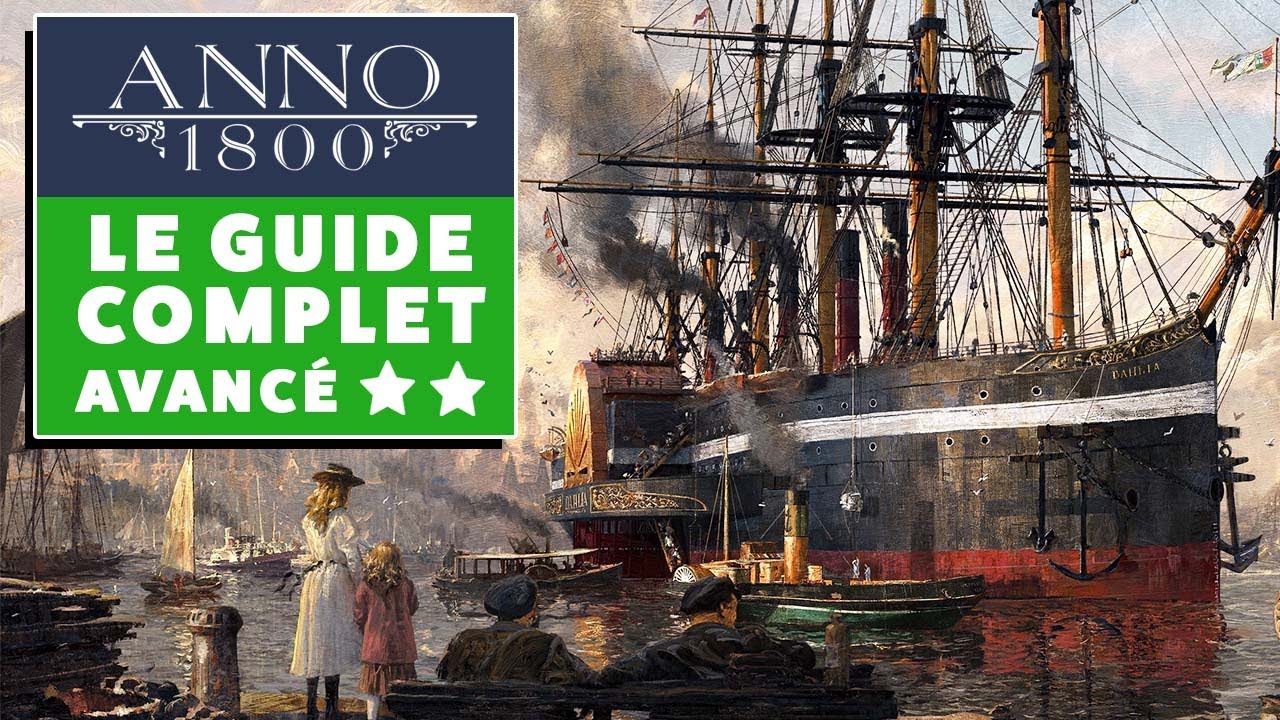 Le guide COMPLET - AVANCÉ | Anno 1800