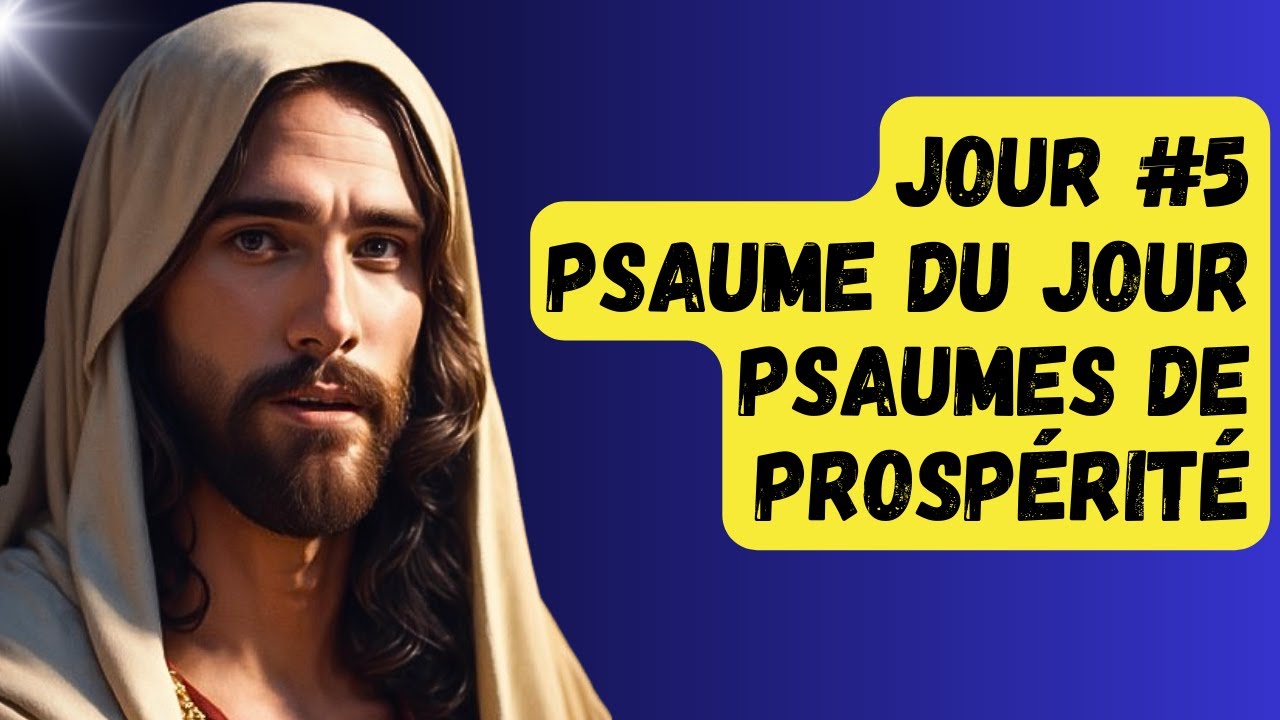 PSAUME DU JOUR | PSAUMES DE PROSPÉRITÉ | JOUR #5