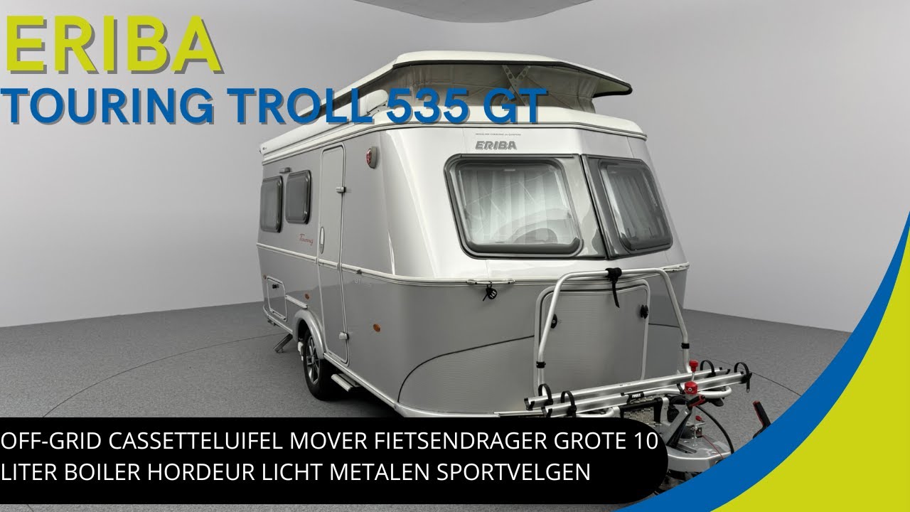 Eriba Touring Troll 535 GT 2021 | Off-grid Cassetteluifel Mover Fietsendrager Grote 10 liter boiler