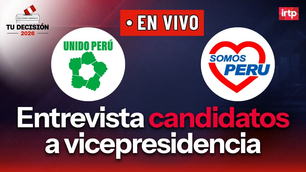 Candidatos a la vicepresidencia: Somos Perú y Unido Perú | “Tu decisión 2026”
