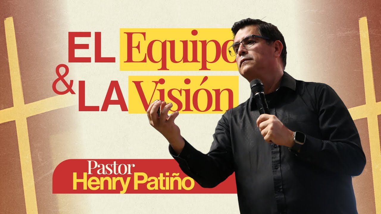 El Equipo y la visión - Henry Patiño - Misión Paz