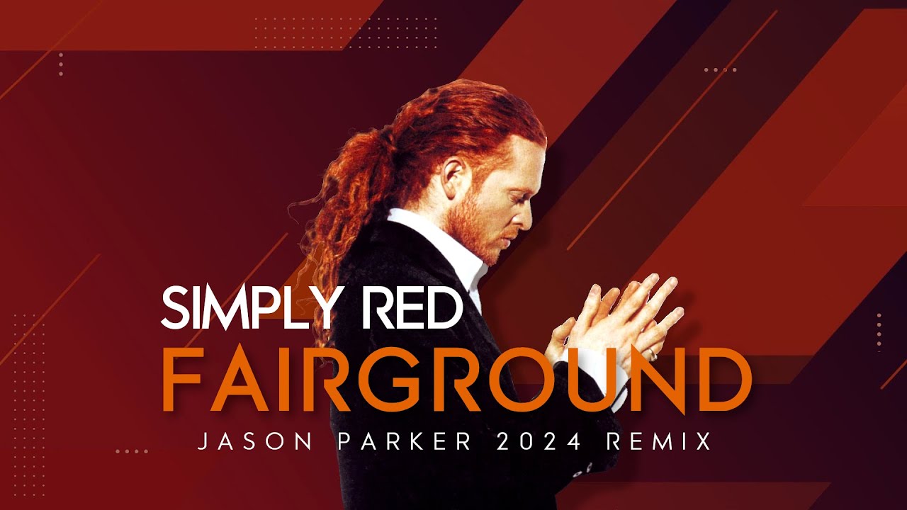 Simply Red - Fairground (Jason Parker 2024 Remix) #simplyred #90ssong