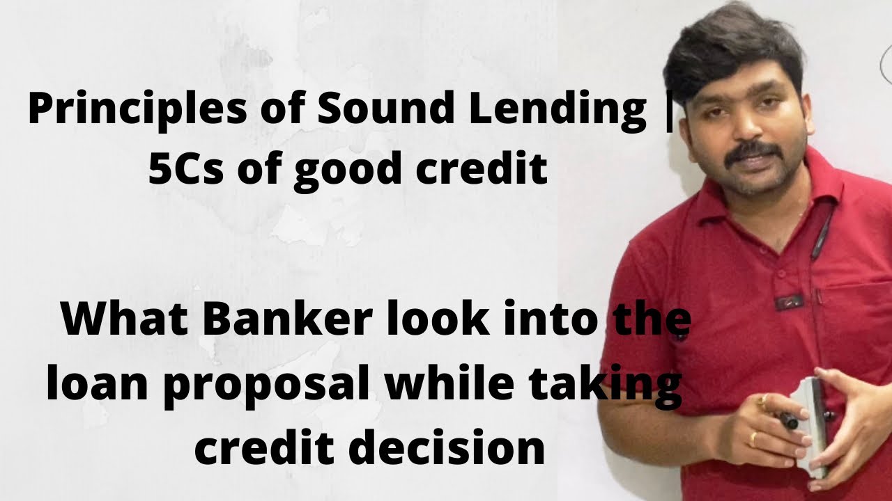 Principles of Sound Lending | 5Cs of Good Credit | How Bank examine loan proposals |