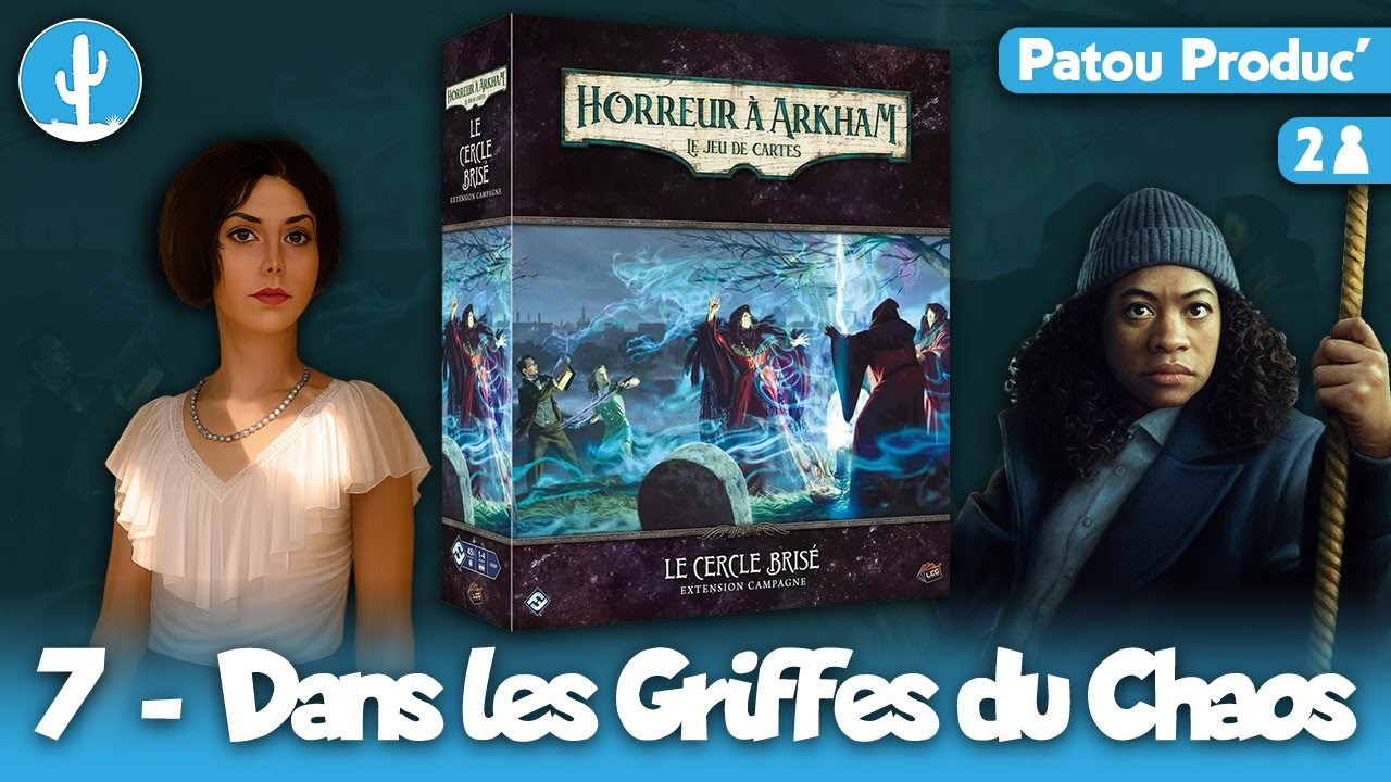 Horreur à Arkham JCE : Le Cercle Brisé - ép.7 - Dans les Griffes du Chaos