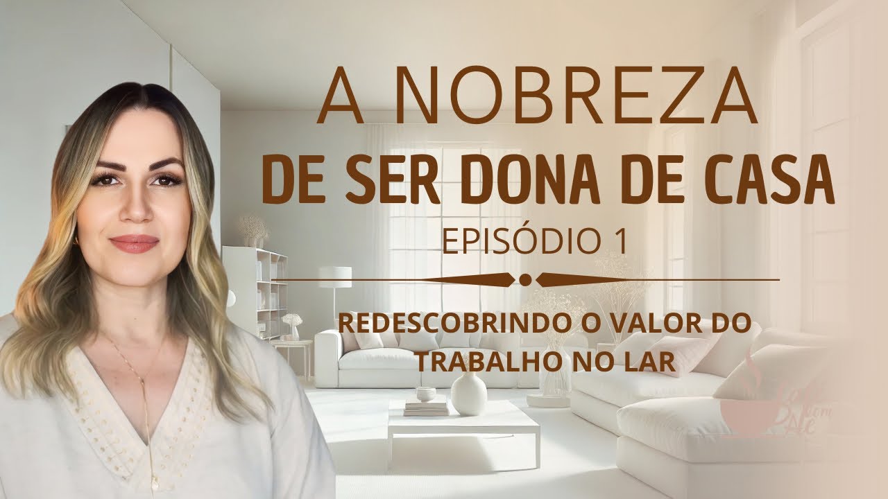 Dona de Casa: A Nobreza do Seu Chamado