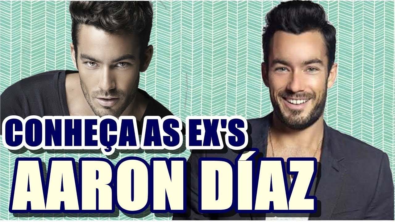 #CONHEÇA A EX : AARÓN DIAZ