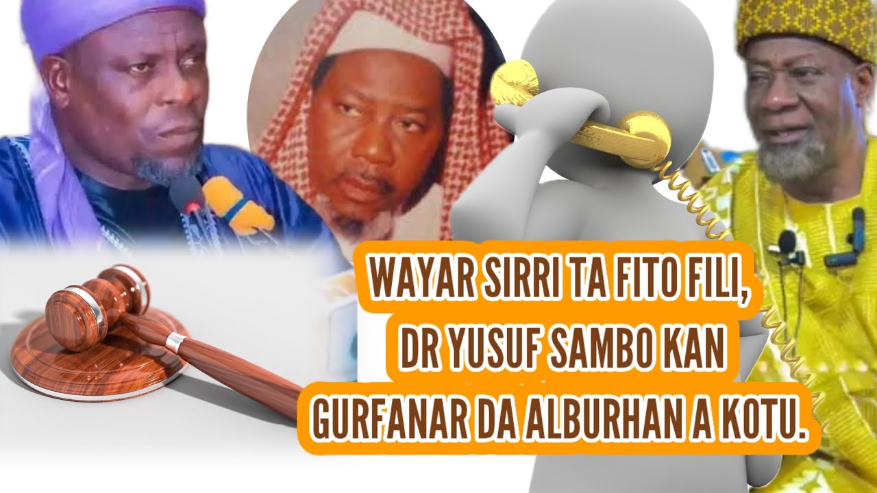 bayyanar sautin wayar sirri, sheikh yusuf sambo da wani mutum kan gurfanar da alburhan a kotu. 